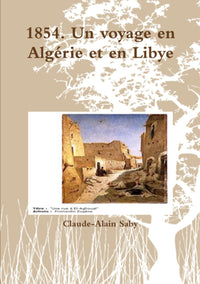1854. Un voyage en Algérie et en Libye