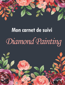 Mon Carnet de Suivi Diamond Painting: Fiches pour 60 projets de broderie diamant - Peinture diamant 5D - Grand Format