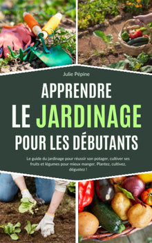 Apprendre le jardinage pour les débutants