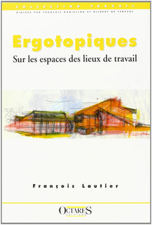Ergotopiques - Sur les espaces des lieux de travail