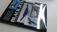 Black Jets: The Development and Operation of America's Most Secret Warplanes