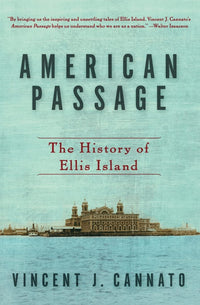 American Passage: The History of Ellis Island – A Sweeping Epic of Immigration at the Nation's Landmark Port of Entry