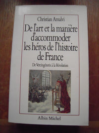 De l'art et la manière d'accommoder les héros de l'histoire de France : De Vercingétorix à la Révolution