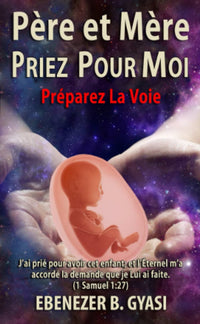 Père et Mère Priez pour Moi: Préparez La Voie