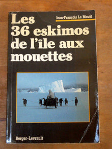 Les 36 [trente-six] eskimos de l'ile aux mouettes