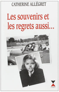Les souvenirs et les regrets aussi