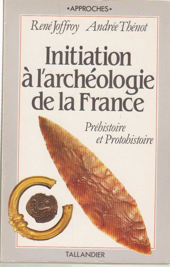 Initiation à l'archéologie de la France, préhistoire et protohistoire