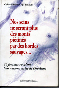 NOS SEINS NE SEONT PLUS DES MONTS PIETINES PAR DES HORDES SAUVAGES ... 16 FEMMES REVELENT LEUR VISION SECRETE DE L EROTISME