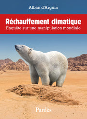 Réchauffement climatique: enquête sur une manipulation mondiale