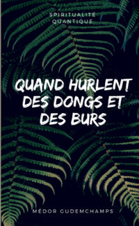 Quand hurlent des Dongs et des Burs