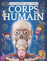 Corps Humain: Encyclopédie corps humain 7 ans, Voyage dans le Corps Humain pour enfant.