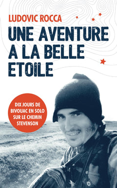 Une aventure à la belle étoile: Dix jours en solo sur le chemin Stevenson