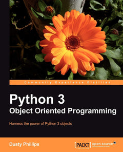 Python 3 Object Oriented Programming: Harness the power of Python 3 objects