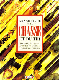 Le Grand Livre de la chasse et du tir