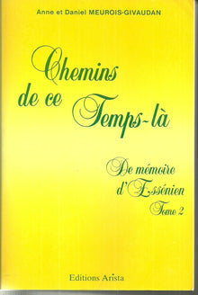 Chemins de ce temps-la. De mémoire d'essénien 2
