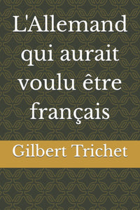 L'Allemand qui aurait voulu être français
