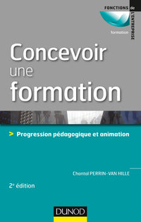 Concevoir une formation - 3e éd. - Progression pédagogique et animation