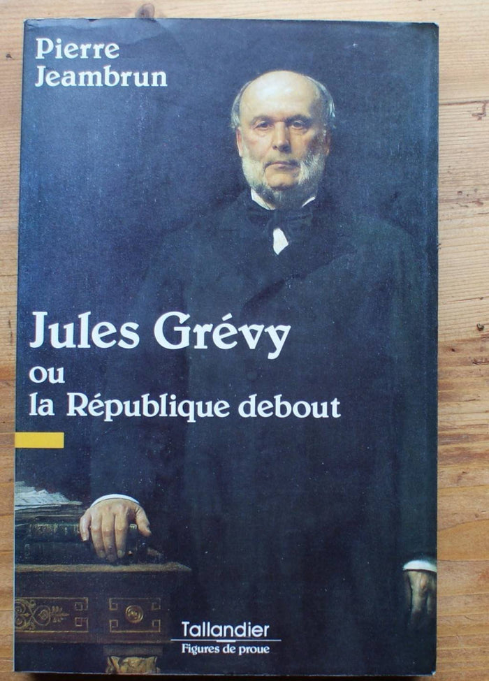 Jules Grévy ou la République debout