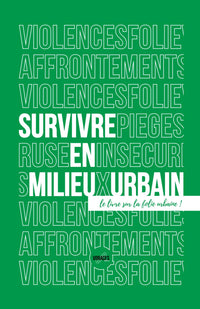 Survivre en milieu urbain: Le livre sur la folie urbaine !