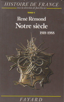 Histoire de France, Tome 6 : Notre siècle, 1918-1988