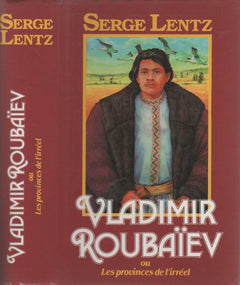 Vladimir Roubaïev, ou Les provinces de l'irréel