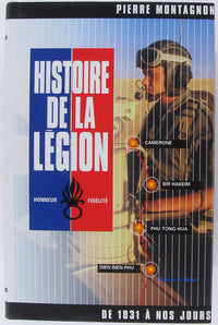 Histoire de la Légion étrangère de 1831 à nos jours.