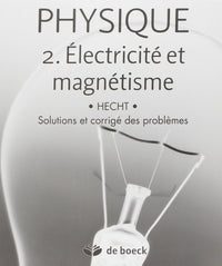 Physique 2. Electricité et magnétisme solutions et corrigés des problèmes