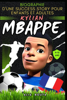 Kylian Mbappé: Biographie d'une success story