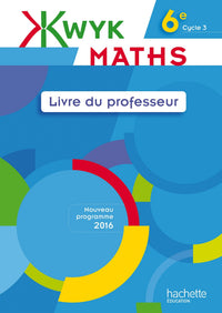 Kwyk Maths 6e - Livre professeur - Edition 2016