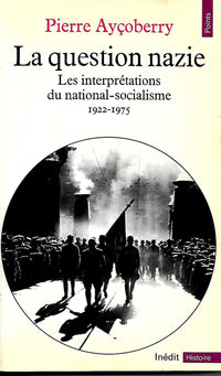 La Question nazie. Les interprétations du national-socialisme (1922-1975)