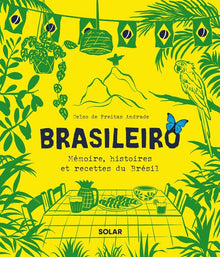 Brasileiro - Mémoire, histoires et recettes du Brésil
