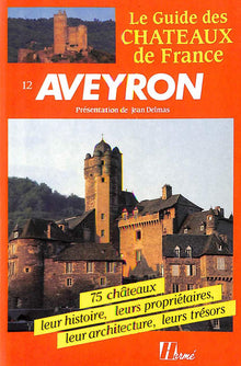 Le guide des chateaux de France. 12. aveyron