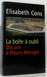 La boîte à oubli: Dix ans à Fleury-Mérogis