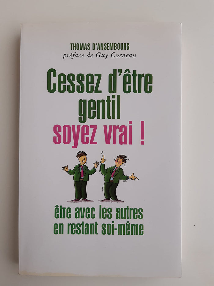 Cessez d'être gentil, soyez vrai ! Version illustrée
