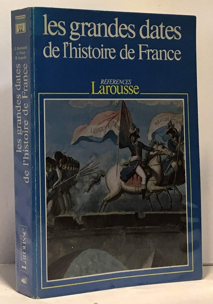Les Grandes dates de l'histoire de France: Événements politiques, faits économiques et sociaux, civilisation