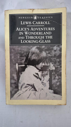 Alice's Adventures in Wonderland & Through the Looking-Glass(And what Alice Found There) & Alice's Adventures Under Ground: The Centenary Edition