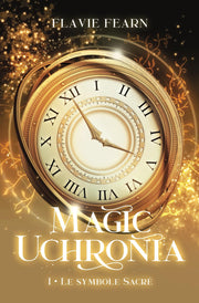Magic Uchronia: Tome 1 Le Symbole Sacré