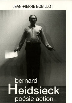 Bernard Heidsieck. Poésie action