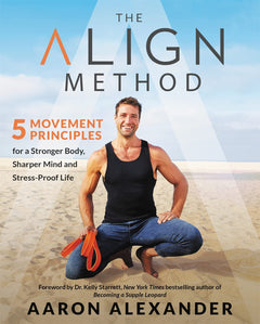 The Align Method: A Modern Movement Guide for a Stronger Body, Sharper Mind, and Stress-Proof Life