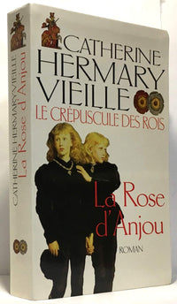 La rose d'Anjou (Le Crépuscule des rois, Tome 1)