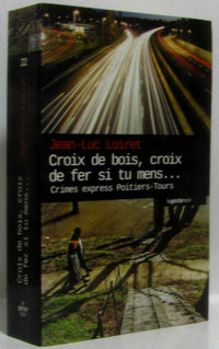 Croix de bois, croix de fer, si tu mens...