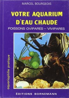 Votre aquarium d'eau chaude : Poissons ovipares, vivipares