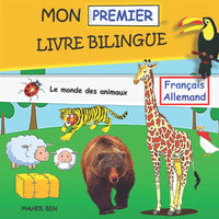 Mon Premier Livre Bilingue Français-Allemand: Le monde des animaux: Une façon amusante d'apprendre l'allemand pour les enfants