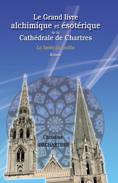 Le Grand livre alchimique et ésotérique de la Cathédrale de Chartres