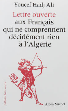 Lettre ouverte aux Français qui ne comprennent décidément rien à l'Algérie