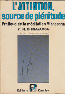 L'Attention, source de plénitude : Pratique de la méditation Vipassana