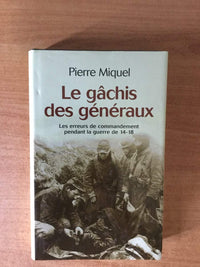 Le gâchis des généraux : les erreurs de commandement pendant la guerre de 14-18