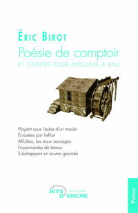 Poésie de comptoir et contes pour moulins à eau