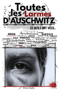 Toutes les larmes d'Auschwitz .: Livre de mémoire sur Auschwitz, camp de concentration en Pologne, 2eme guerre mondiale,