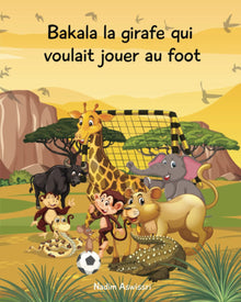 Bakala la girafe qui voulait jouer au foot